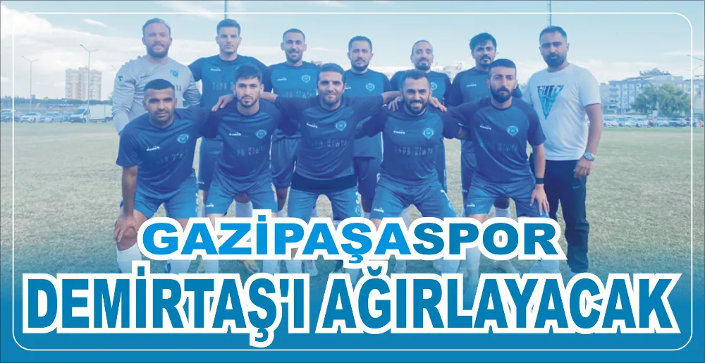 GAZİPAŞASPOR DEMİRTAŞ’I AĞIRLAYACAK