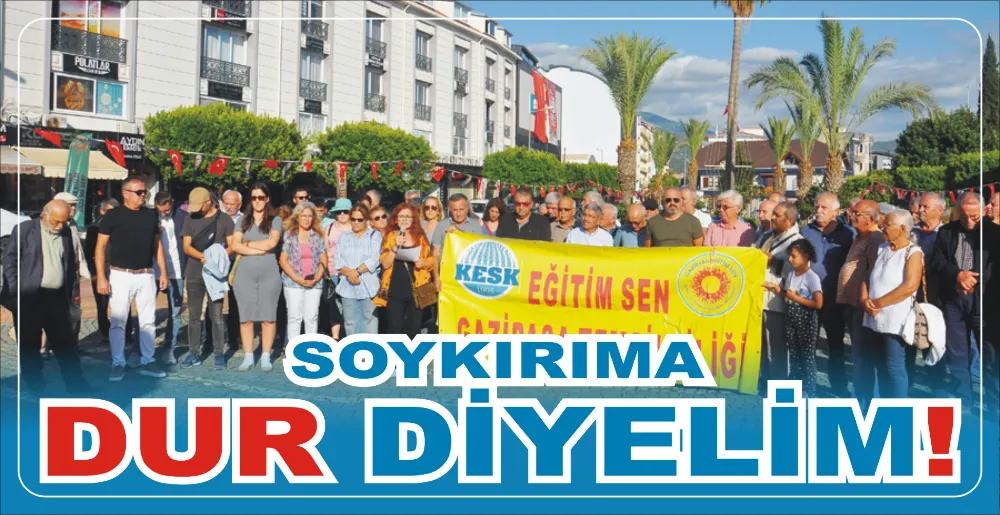 SOYKIRIMA DUR DİYELİM!