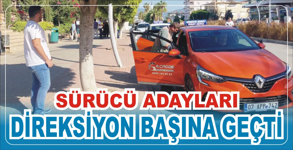 SÜRÜCÜ ADAYLARI DİREKSİYON BAŞINA GEÇTİ