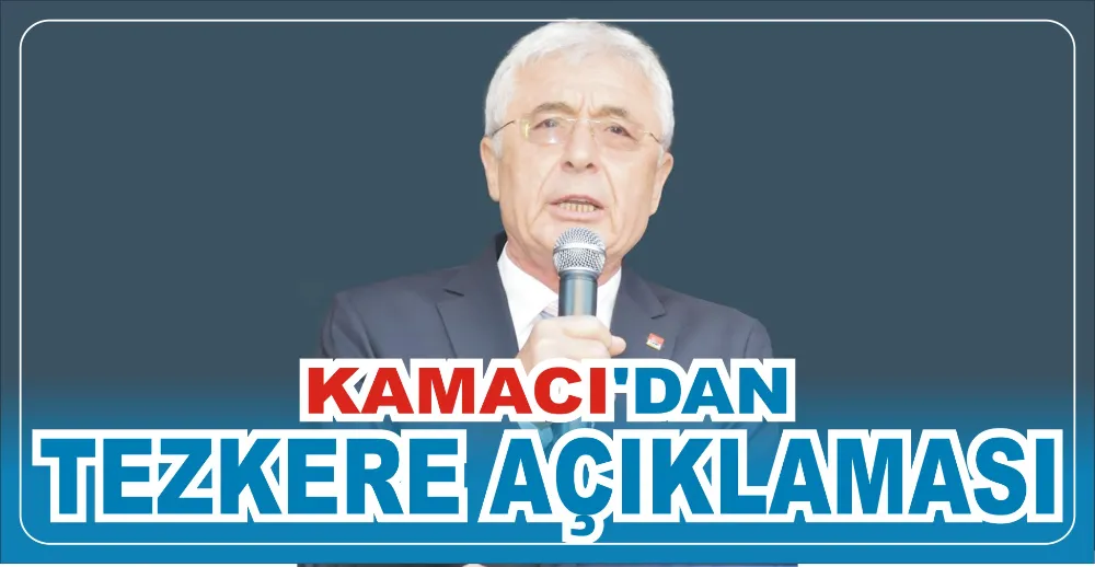 KAMACI’DAN TEZKERE AÇIKLAMASI