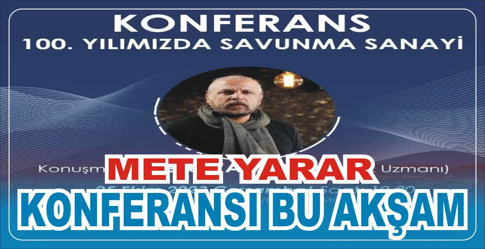 METE YARAR KONFERANSI BU AKŞAM