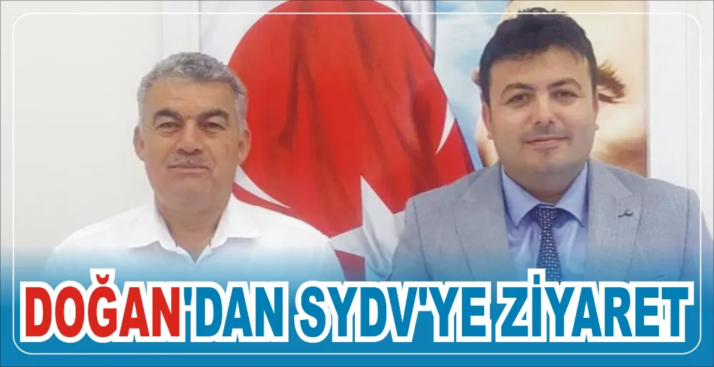 DOĞAN’DAN SYDV’YE ZİYARET 