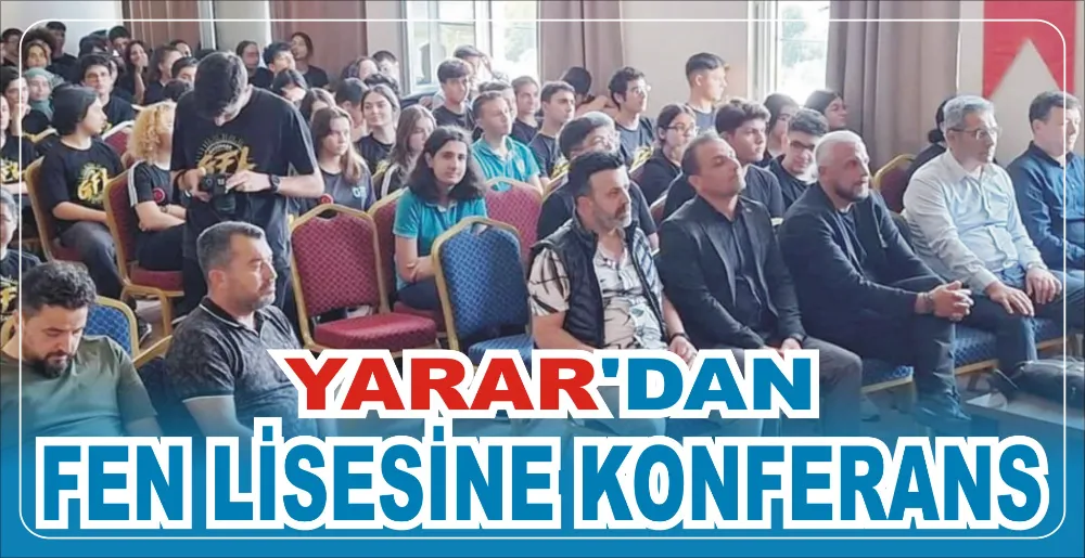 YARAR’DAN FEN LİSESİNE KONFERANS