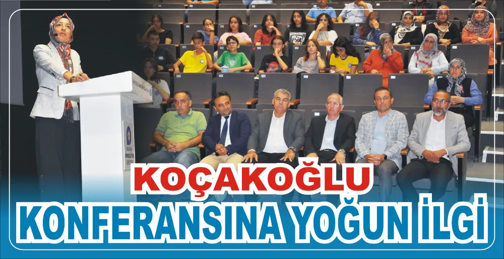 KOÇAKOĞLU KONFERANSINA YOĞUN İLGİ