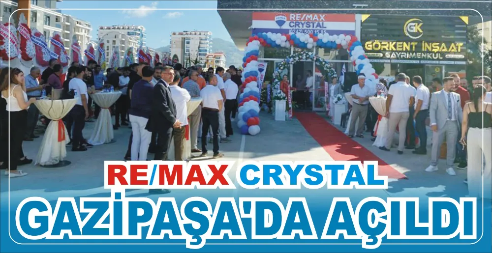 RE/MAX CRYSTAL GAZİPAŞA’DA AÇILDI