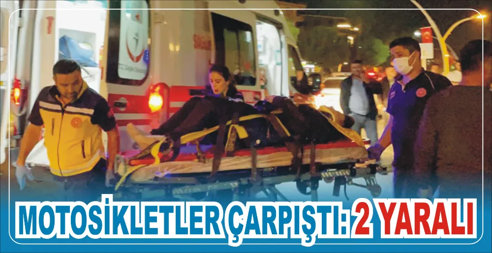 MOTOSİKLETLER ÇARPIŞTI: 2 YARALI 