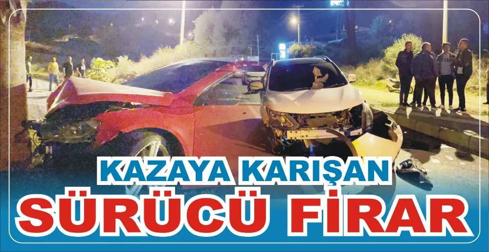 KAZAYA KARIŞAN SÜRÜCÜ FİRAR 