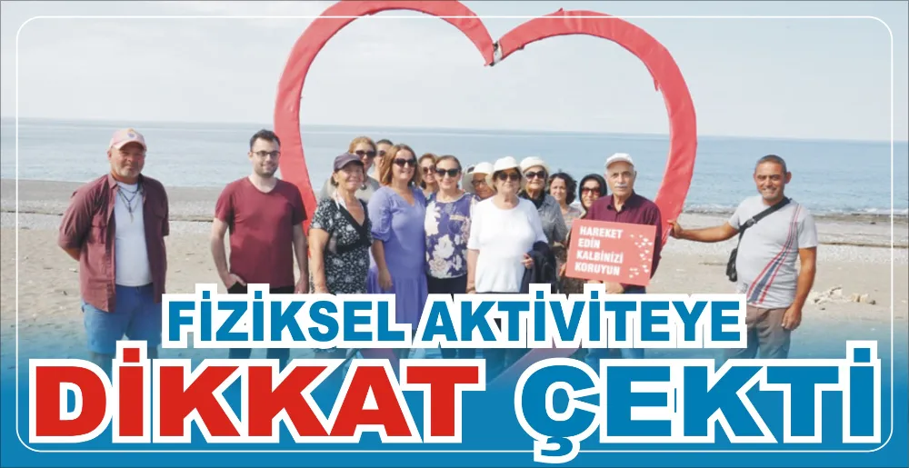 FİZİKSEL AKTİVİTEYE DİKKAT ÇEKTİ 