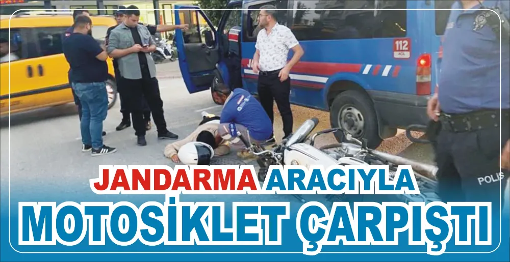 JANDARMA ARACIYLA MOTOSİKLET ÇARPIŞTI: 1 YARALI