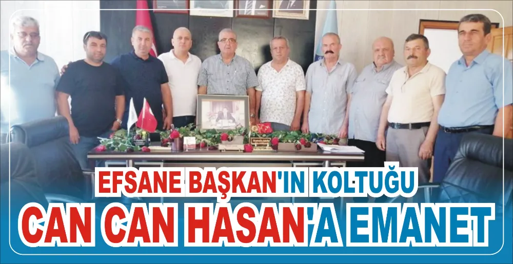 EFSANE BAŞKAN’IN KOLTUĞU CAN CAN HASAN’A EMANET