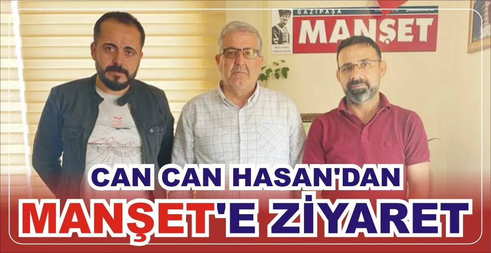 CAN CAN HASAN’DAN MANŞET’E ZİYARET