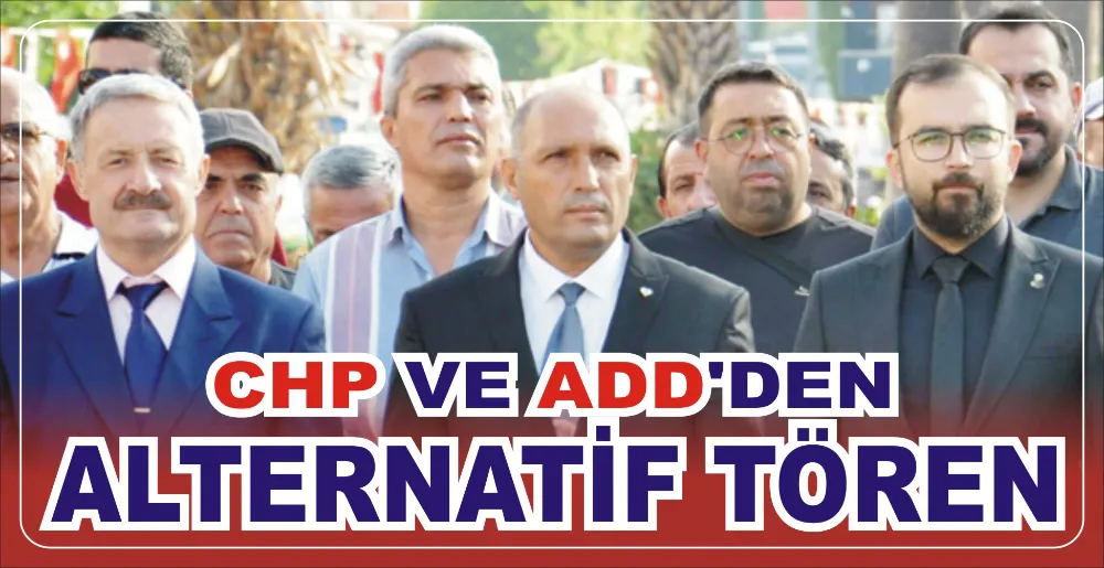 CHP VE ADD’DEN ALTERNATİF TÖREN