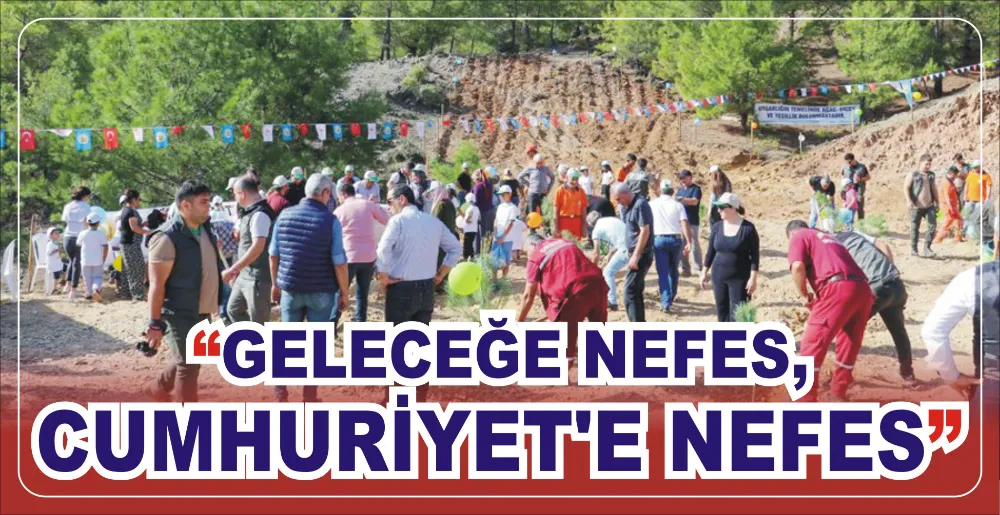 “GELECEĞE NEFES, CUMHURİYET’E NEFES”