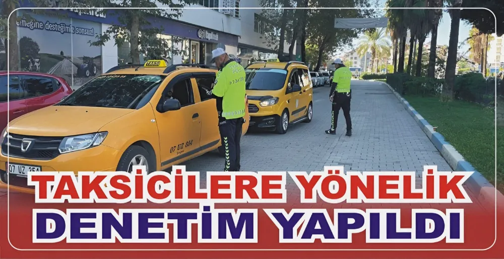 TAKSİCİLER EYÖNELİK DENETİM YAPILDI