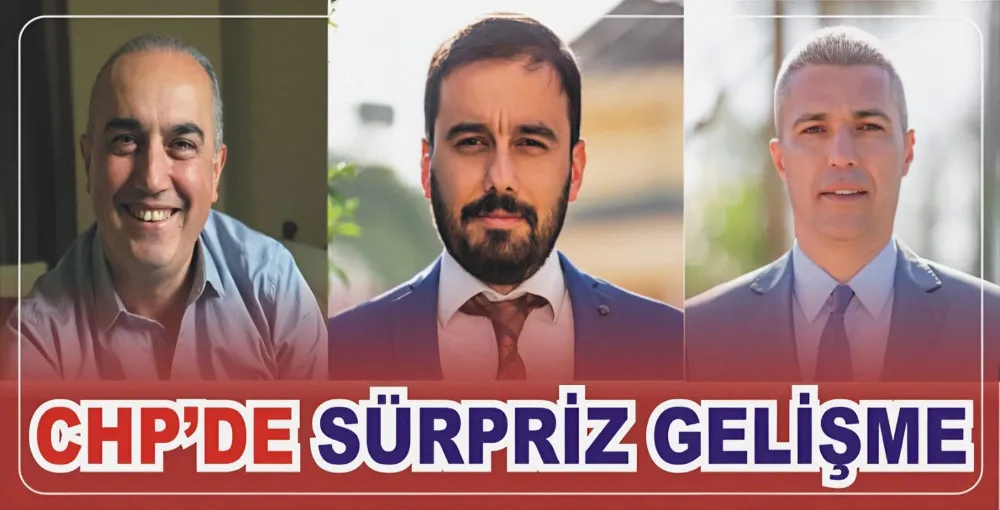 CHP’DE SÜRPRİZ GELİŞME