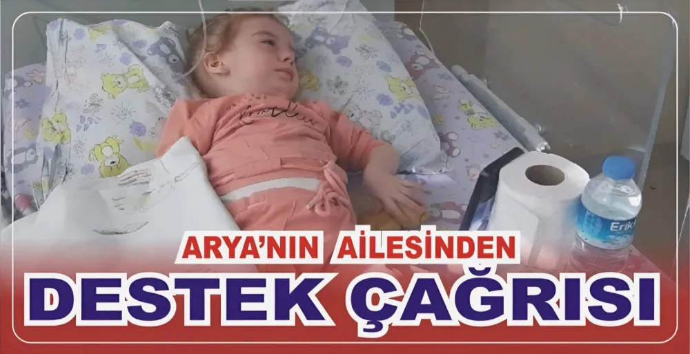 ARYA’NIN AİLESİNDEN DESTEK ÇAĞRISI