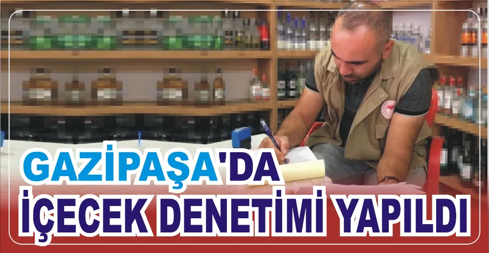 Gazipaşa’da içecek denetimi yapıldı