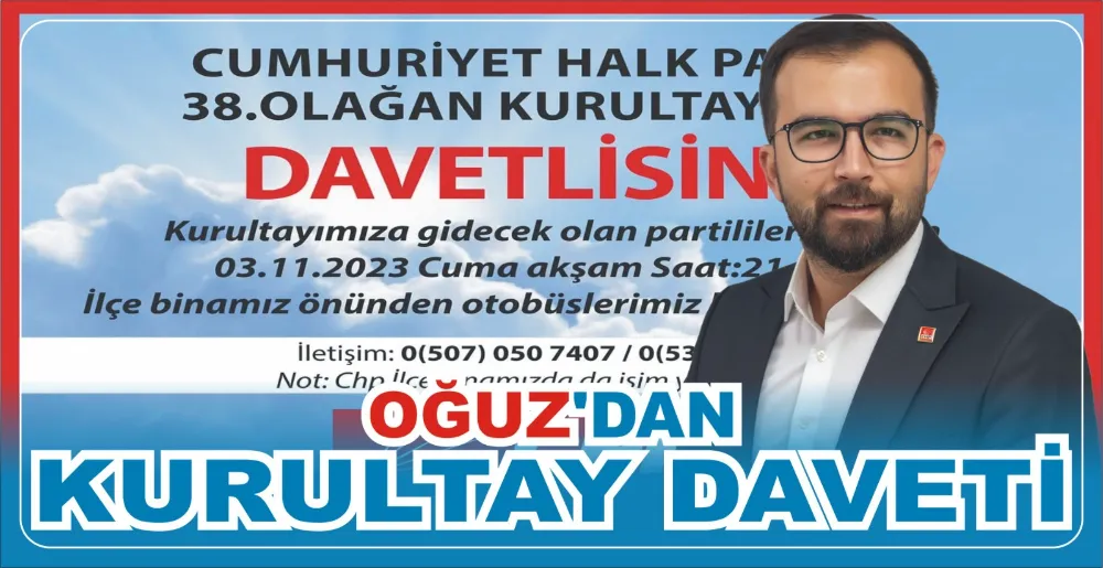 OĞUZ’DAN KURULTAY DAVETİ