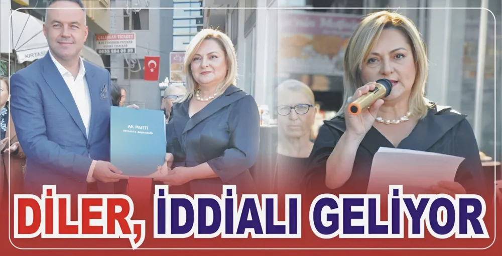 DİLER, İDDİALI GELİYOR