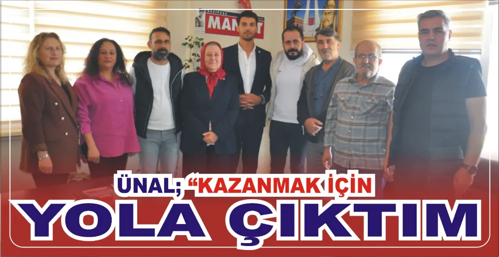 ÜNAL: KAZANMAK İÇİN YOLA ÇIKTIM