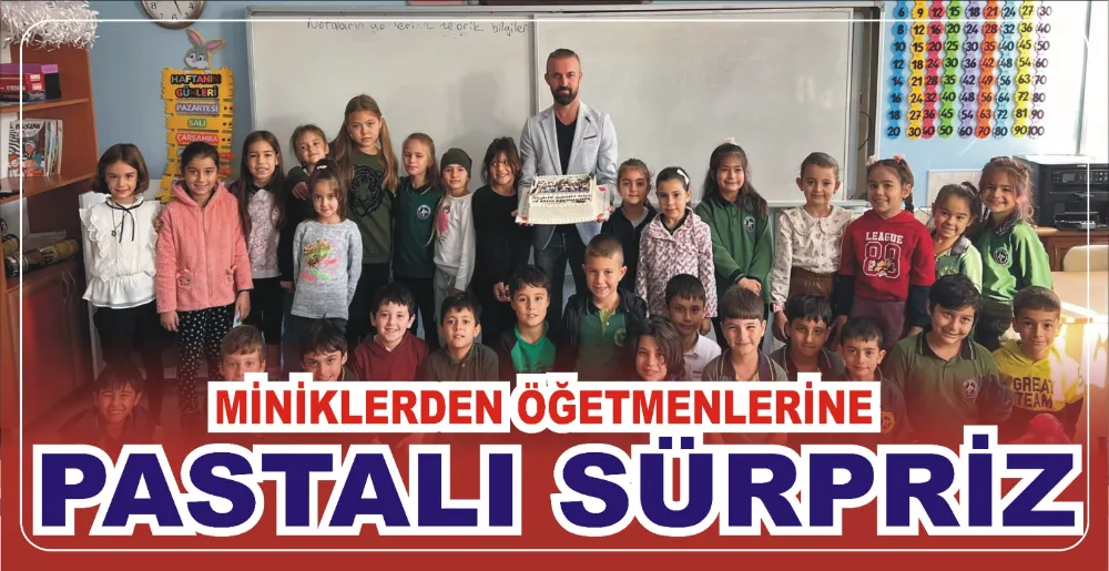 MİNİKLERDEN ÖĞRETMENLERİNE PASTALI SÜRPRİZ