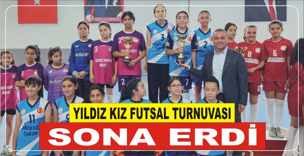 YILDIZ KIZ FUTSAL TURNUVASI SONA ERDİ