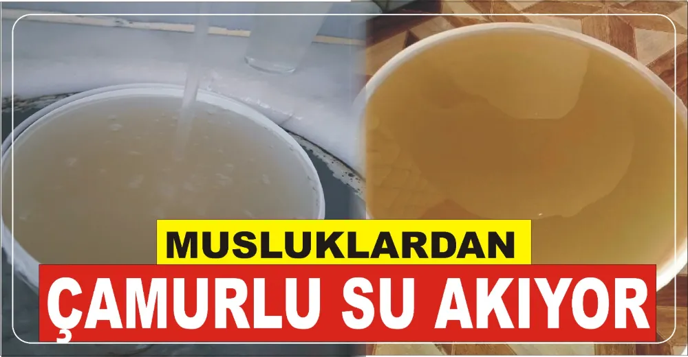 MUSLUKLARDAN ÇAMURLU SU AKIYOR