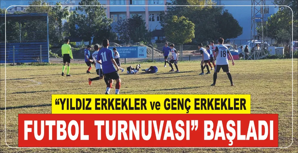 YILDIZ ERKEK ve GENÇ ERKEKLER FUTBOL TURNUVASI