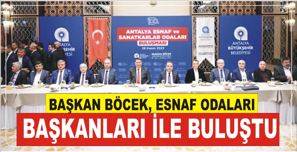 BAŞKAN BÖCEK, ESNAF ODALARI BAŞKANLARI İLE BULUŞTU