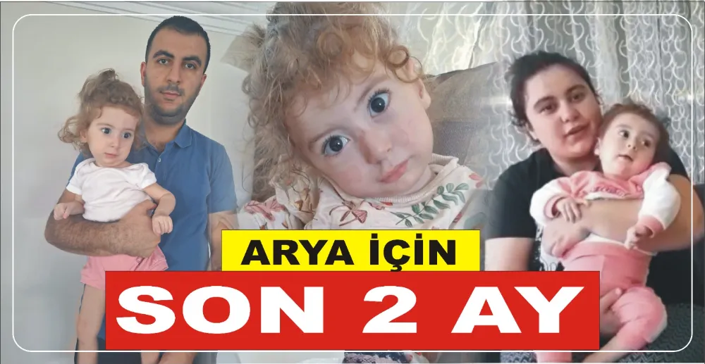 ARYA İÇİN SON 2 AY