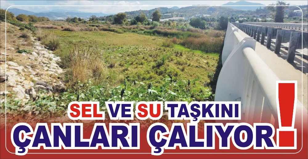 SEL VE SU TAŞKINI ÇANLARI ÇALIYOR!