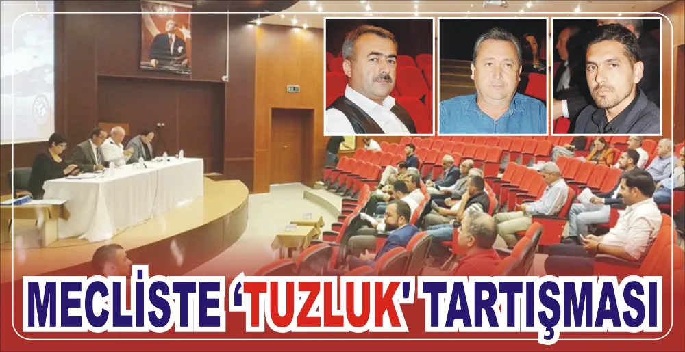 MECLİSTE ‘TUZLUK’ TARTIŞMASI 