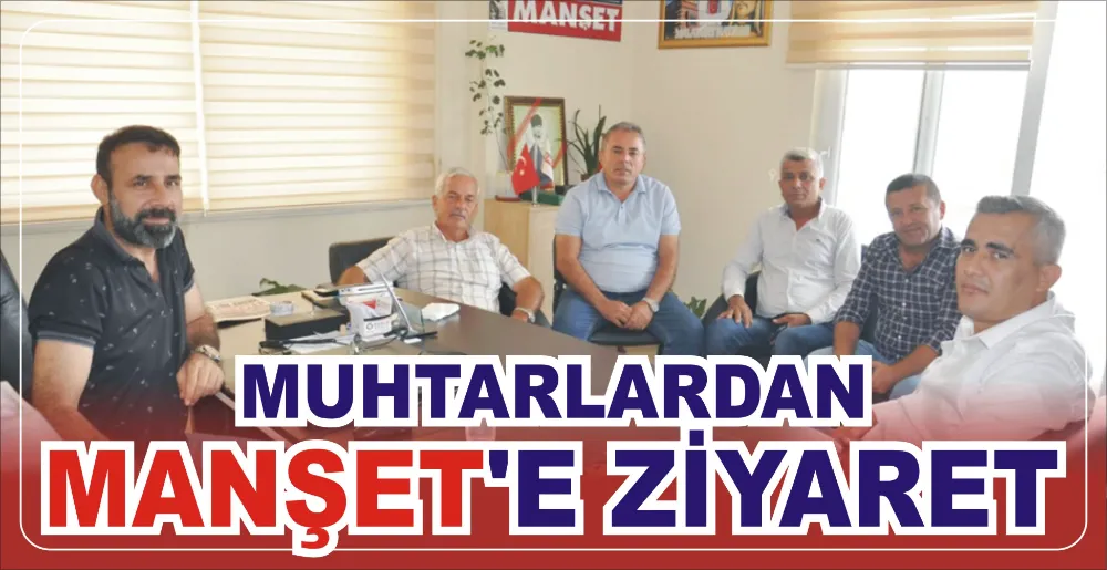 MUHTARLARDAN MANŞET’E ZİYARET