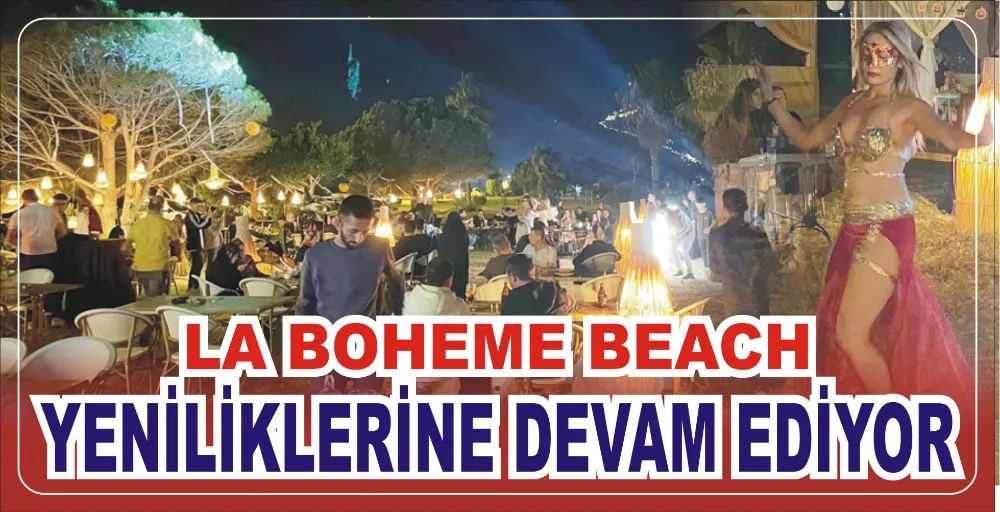 LA BOHEME BEACH YENİLİKLERİNE DEVAM EDİYOR