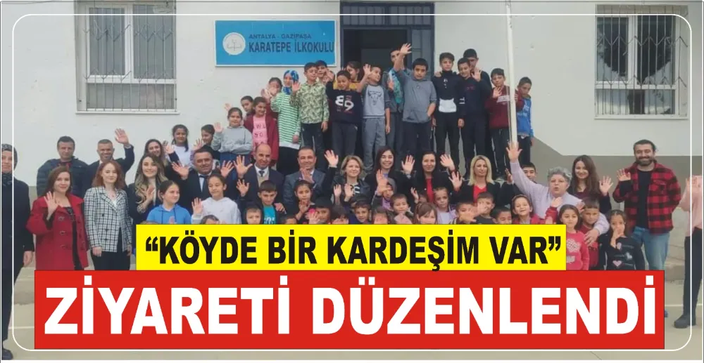 “KÖYDE BİR KARDEŞİM VAR” ZİYARETİ DÜZENLENDİ