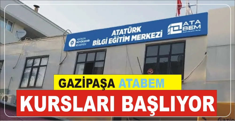 GAZİPAŞA ATABEM KURSLARI BAŞLIYOR