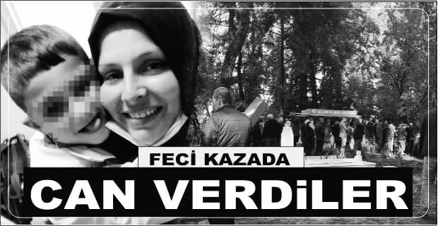 FECİ KAZADA CAN VERDİLER