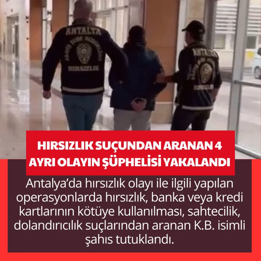 HIRSIZLIK SUÇUNDAN ARANAN 4 AYRI OLAYIN ŞÜPHELİSİ YAKALANDI