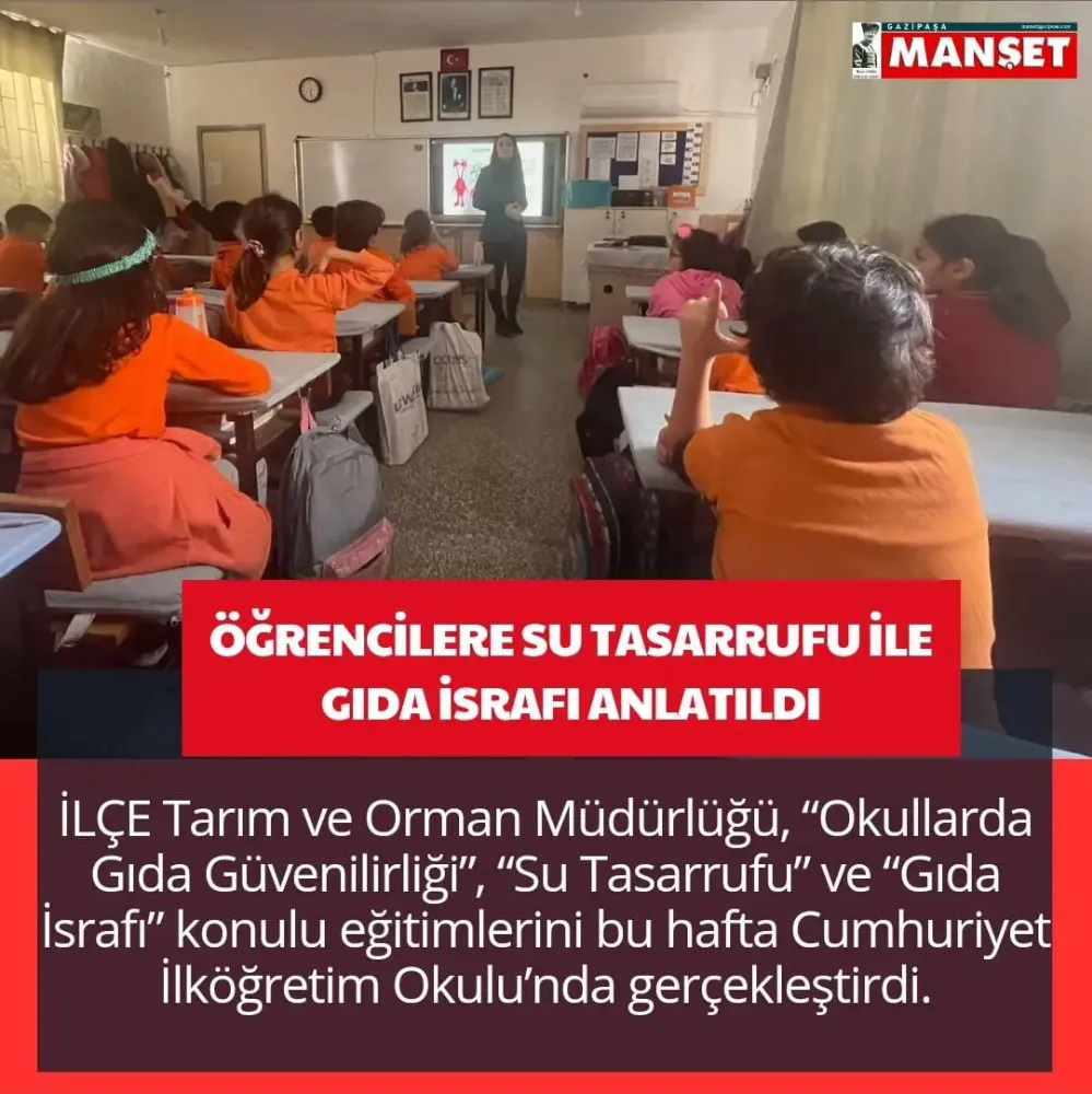 ÖĞRENCİLERE SU TASARRUFU İLE GIDA İSRAFI ANLATILDI