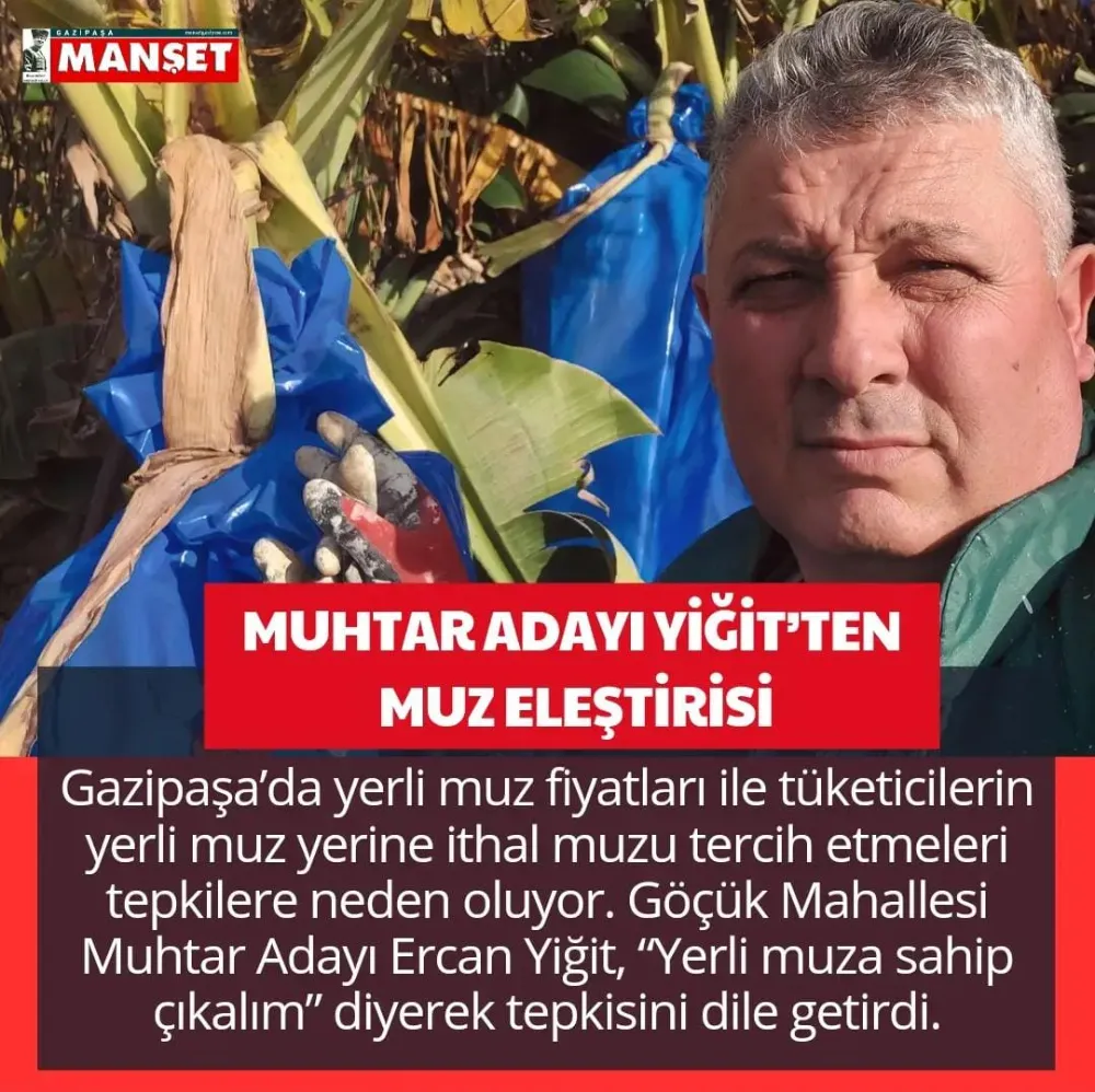 MUHTAR ADAYI YİĞİT’TEN MUZ ELEŞTİRİSİ