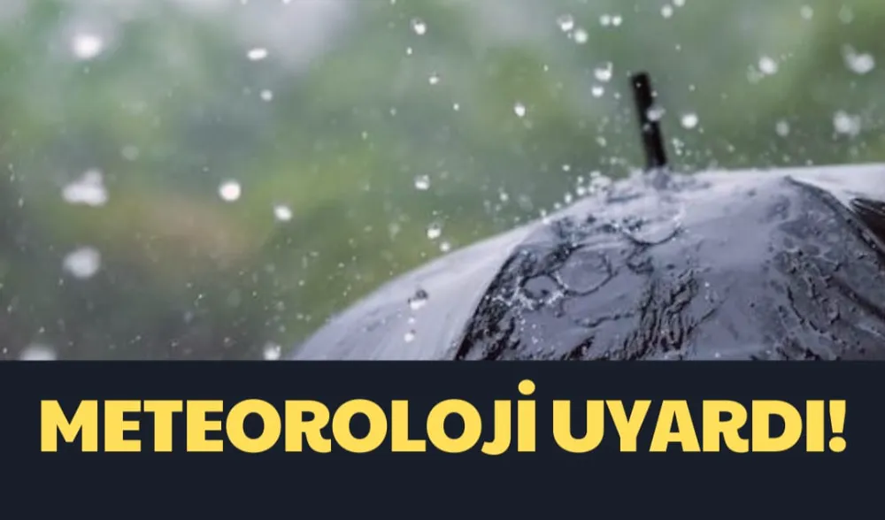 METEOROLOJİ UYARDI