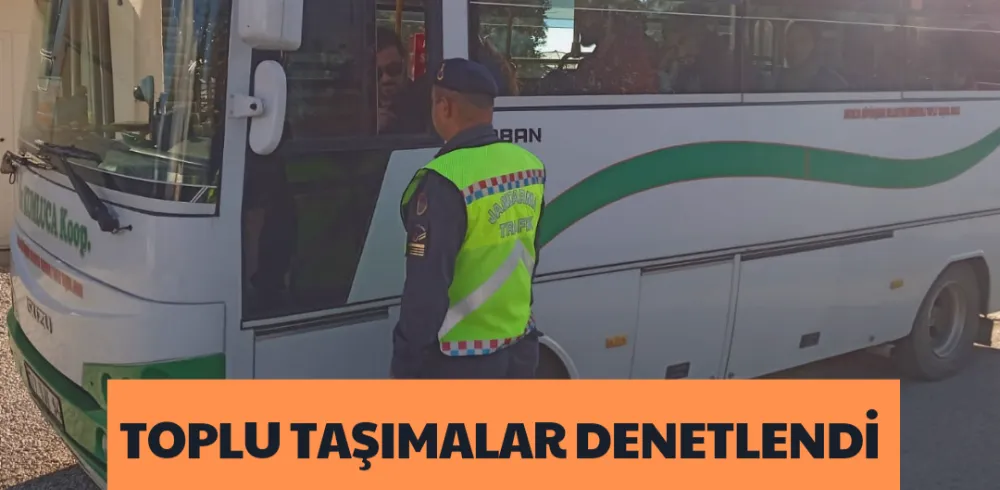 TOPLU TAŞIMALAR DENETLENDİ 