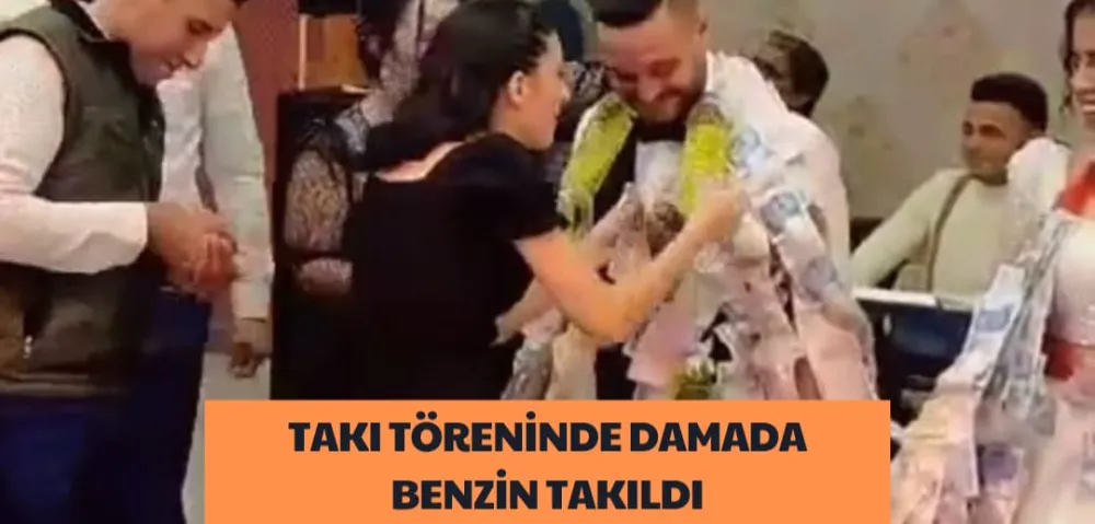 TAKI TÖRENİNDE DAMADA BENZİN TAKILDI