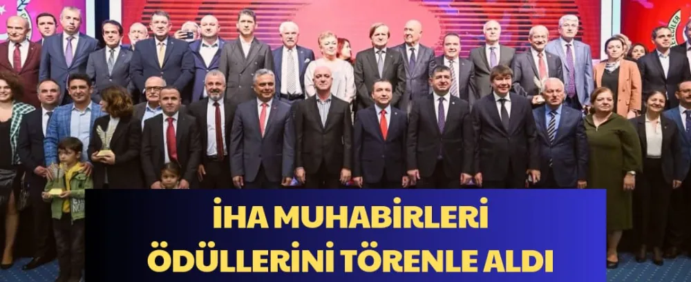 İHA MUHABİRLERİ ÖDÜLLERİNİ TÖRENLE ALDI