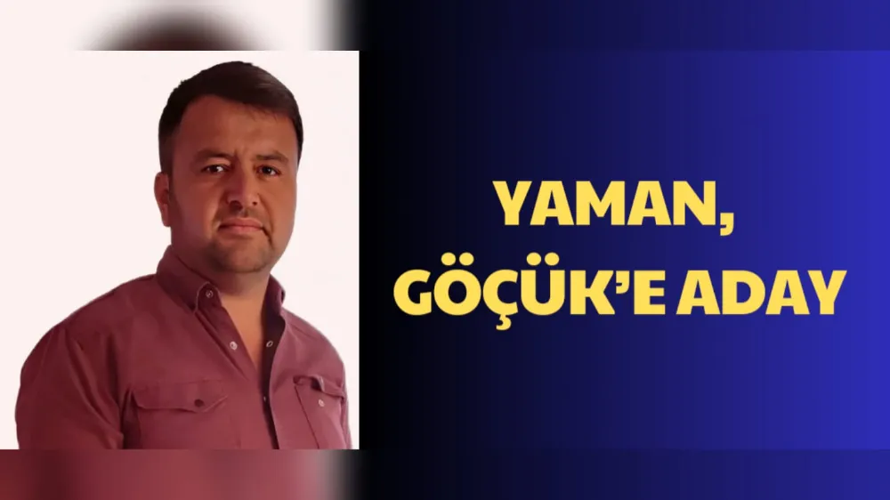 YAMAN, GÖÇÜK’E ADAY