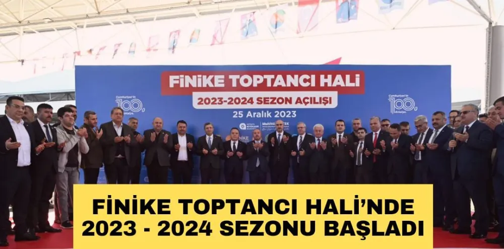 FİNİKE TOPTANCI HALİ’NDE 2023 - 2024 SEZONU BAŞLADI