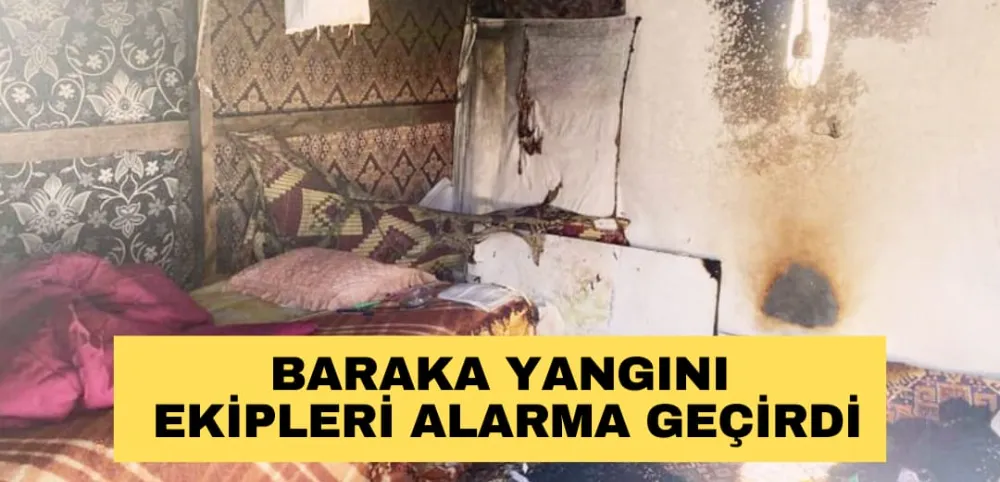 BARAKA YANGINI EKİPLERİ HAREKETE GEÇİRDİ