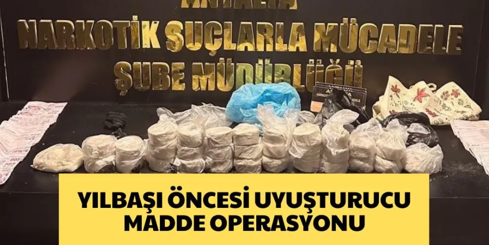 YILBAŞI ÖNCESİ UYUŞTURUCU MADDE OPERASYONU