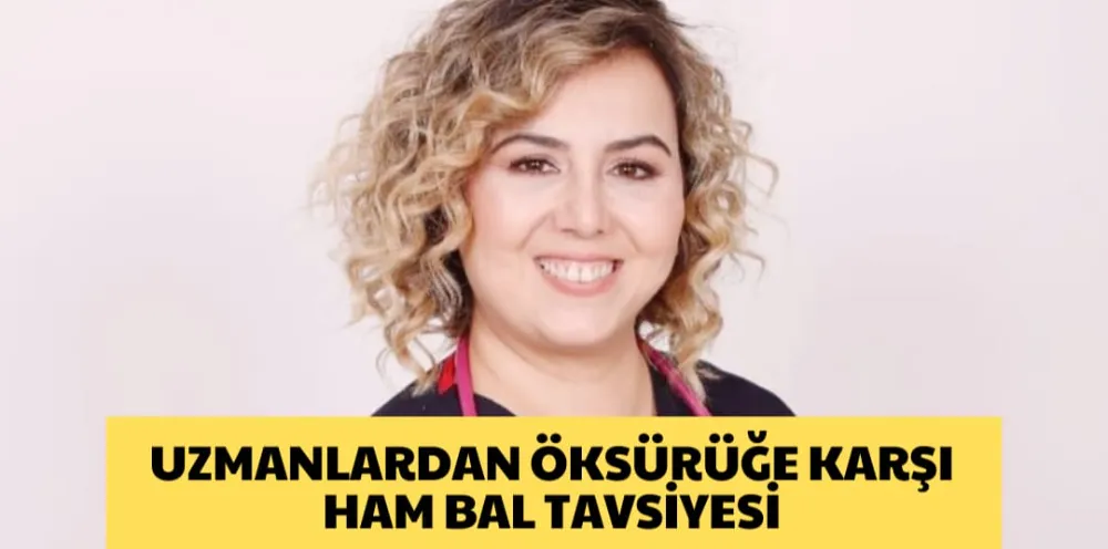 UZAMNLARDAN ÖKSÜRÜĞE KARŞI HAM BAL TAVSİYESİ