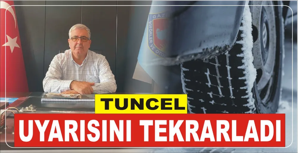 TUNCEL UYARISINI TEKRARLADI